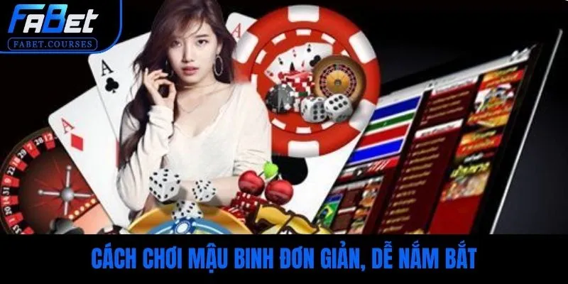 Cách chơi mậu binh đơn giản, dễ nắm bắt