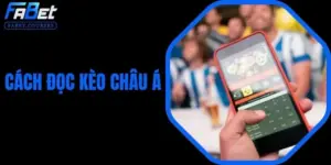 Cách Đọc Kèo Châu Á
