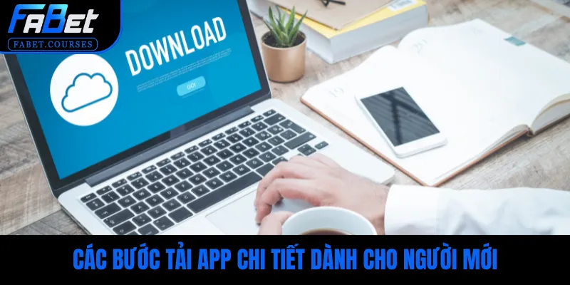Cách đơn giản để download trải nghiệm dịch vụ tuyệt vời