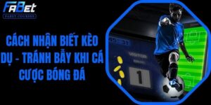 Cách Nhận Biết Kèo Dụ
