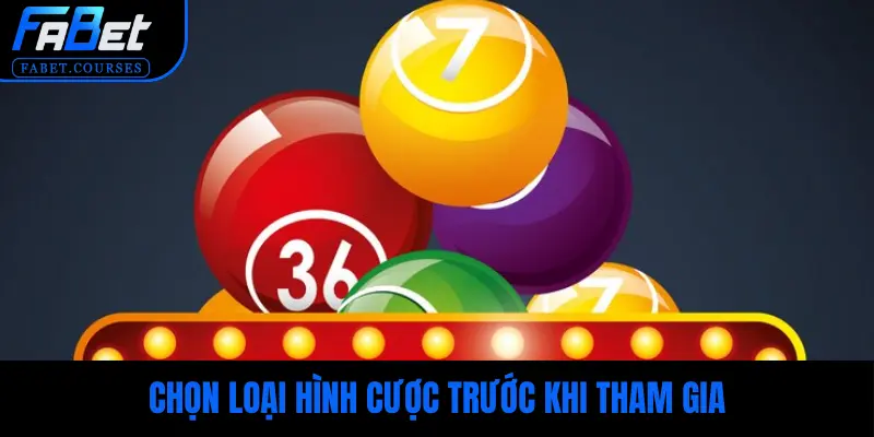 Chọn loại hình cược trước khi tham gia