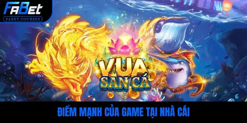 Điểm mạnh của game tại nhà cái