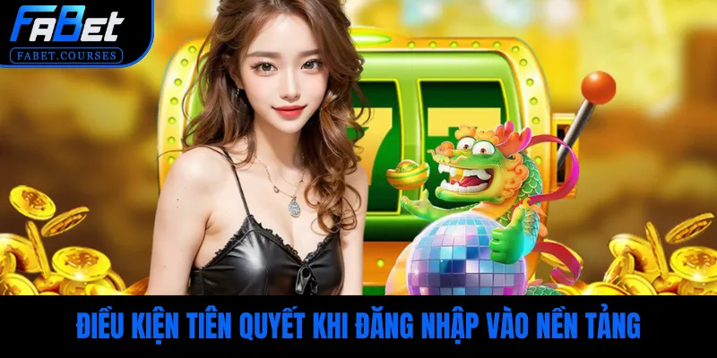 Điều kiện khi thao tác đăng nhập tài khoản