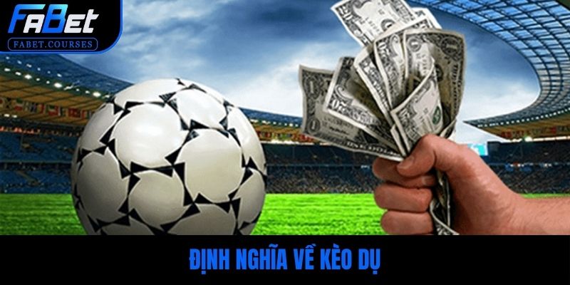 Định nghĩa về kèo dụ