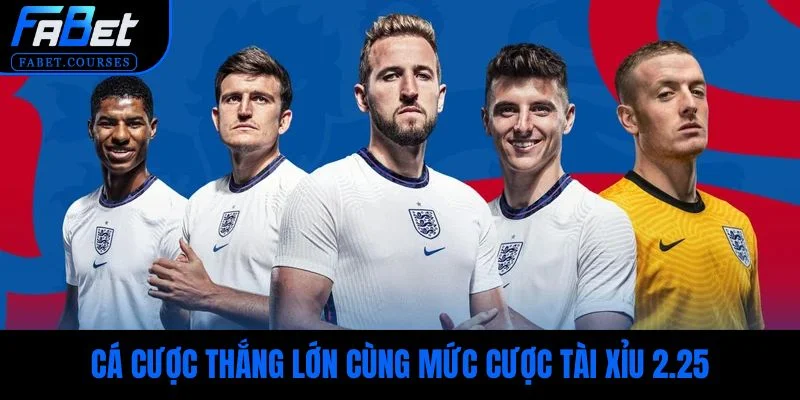 Cá cược thắng lớn cùng mức cược tài xỉu 2.25