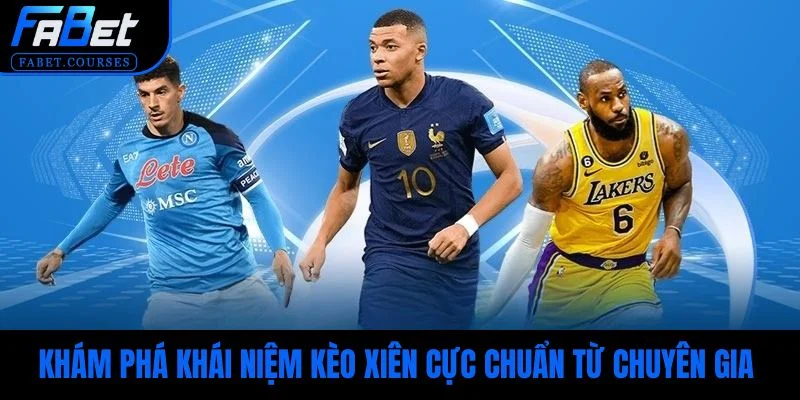 Khám phá khái niệm kèo xiên cực chuẩn từ chuyên gia
