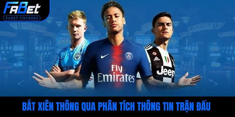 Bắt xiên chắc thắng thông qua phân tích thông tin trận đấu