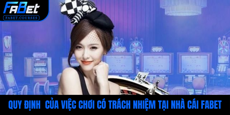 Quy định chính ở việc chơi có trách nhiệm