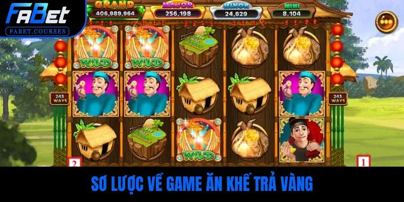 Sơ lược về game ăn khế trả vàng