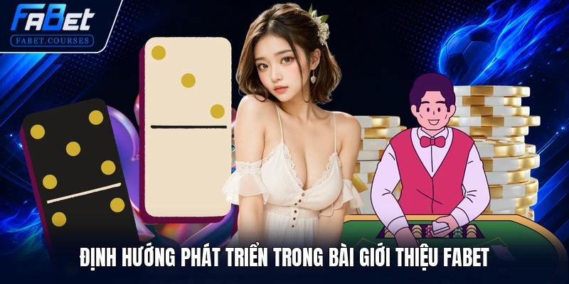 Định hướng phát triển trong bài giới thiệu FABET