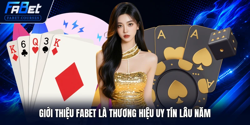 Giới thiệu FABET là thương hiệu uy tín lâu năm