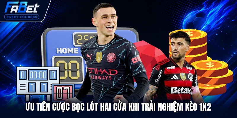 Kèo Châu Âu - Khái Niệm Và Top 3+ Mẹo Chơi Hiệu Quả Nhất 3 Ưu tiên cược bọc lót hai cửa khi trải nghiệm kèo 1X2