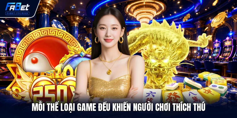 Mỗi thể loại game đều khiến người chơi thích thú